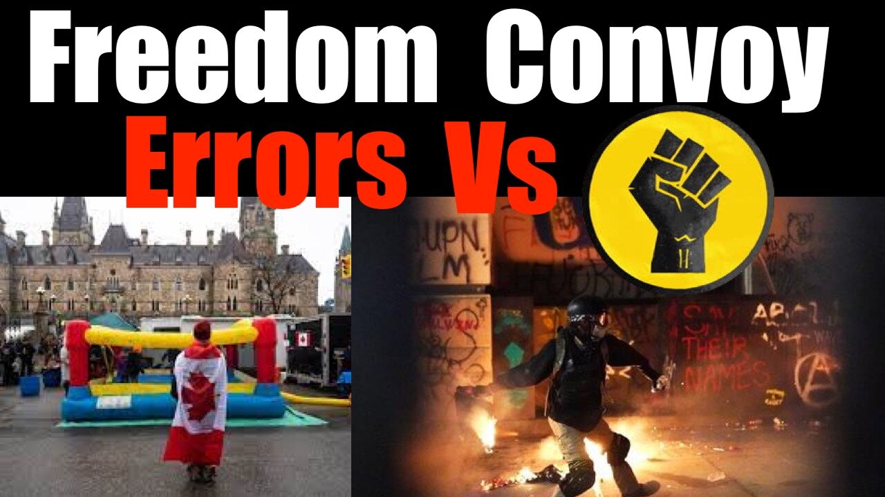 Trucker + Freedom Convoy Errors vs BLM Riots Analysis- Canuck Monday Morning Quarterbacking