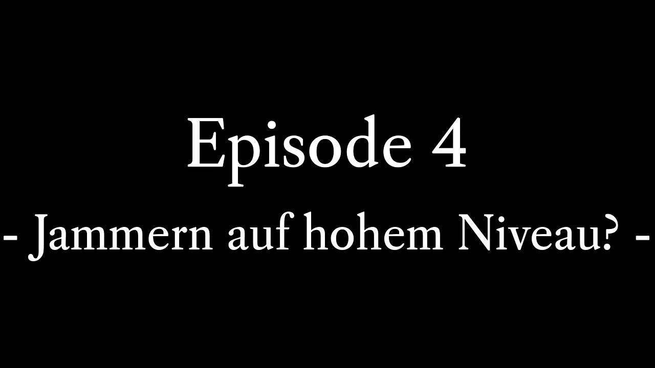 Episode 4: Jammern auf hohem Niveau?