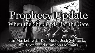 Prophecy Update: When the Shepherds Bar the Gate