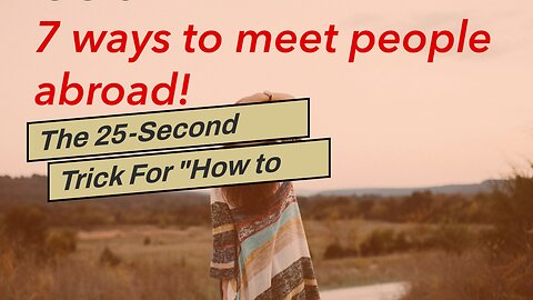 The 25-Second Trick For "How to Make Friends and Build a Community as an Expat"