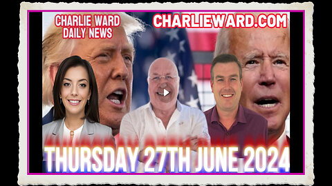 CHARLIE WARD DAILY NEWS WITH PAUL BROOKER DREW DEMI - THURSDAY 27TH JUNE 2024
