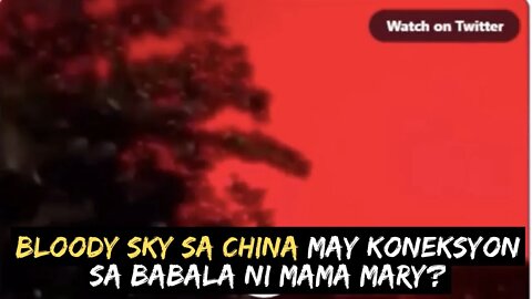 PAG PULA NG LANGIT SA CHINA? May MENSAHE ang Diyos sa mundo??