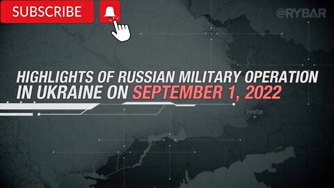 Highlights of Russian Military Operation in Ukraine on September 1, 2022