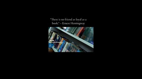 There is no friend as loyal as a book.