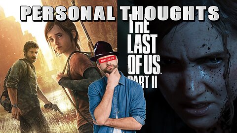 The Last Of Us- Personal Thoughts & Expanding W.D.I.M.