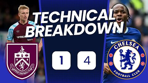Sterling is there Only Attacking Player : Burnley 1 Chelsea 4 Technical Analysis