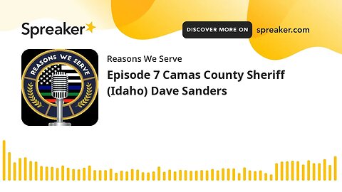 Episode 7 Camas County Sheriff (Idaho) Dave Sanders