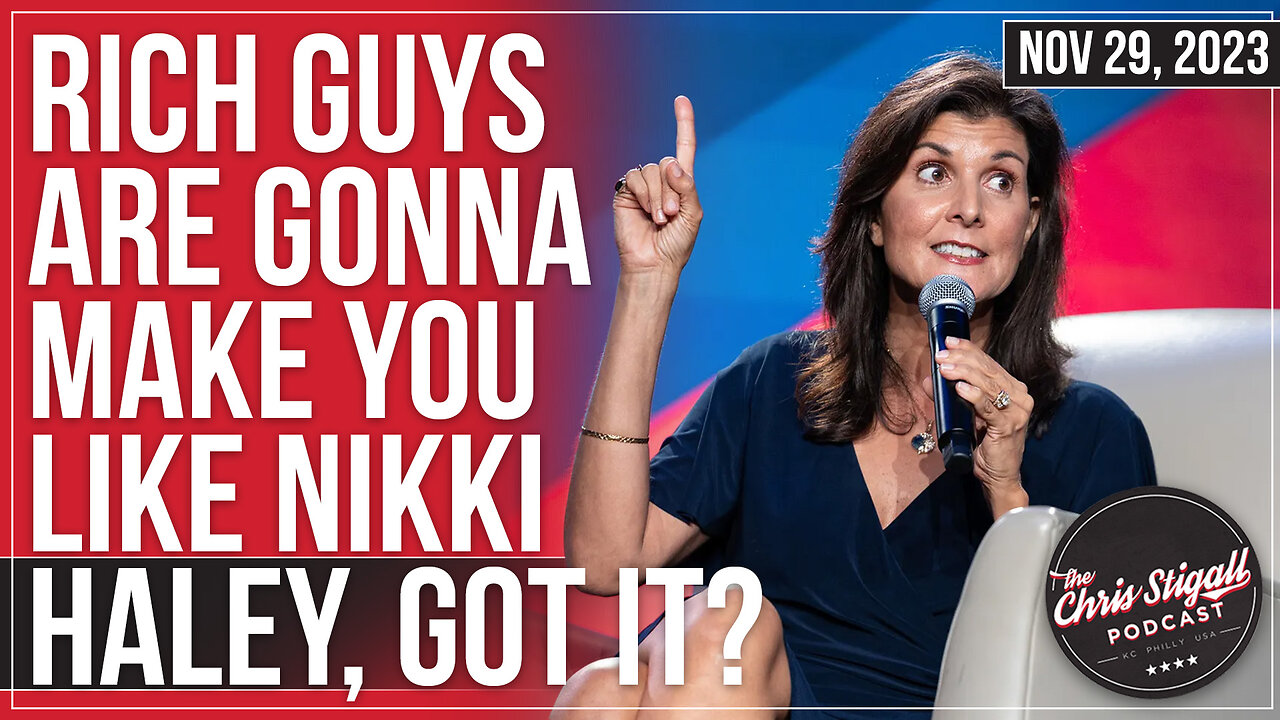 Rich Guys Are Gonna Make You Like Nikki Haley, Got It?