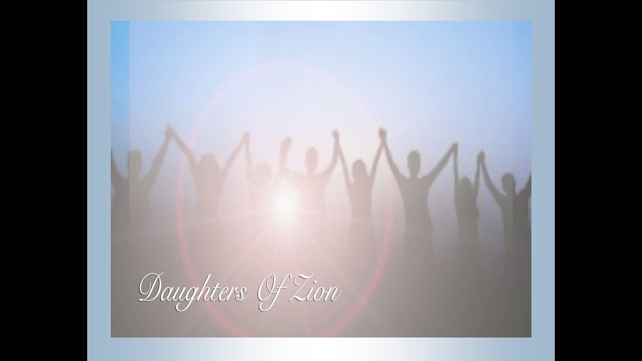 Daughters of Zion it has begun 9/19/24