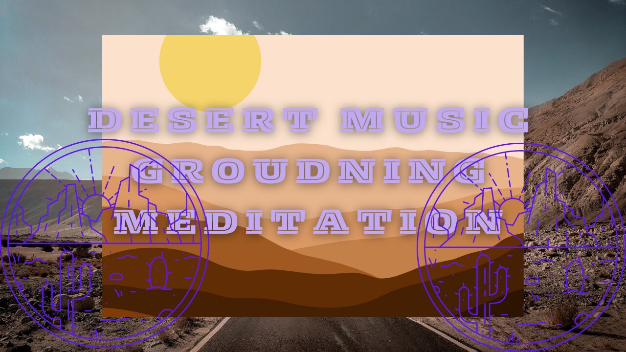 Desert Most Relaxation Music | Use it to relax, meditate & connect with Earth | Feel Grounded