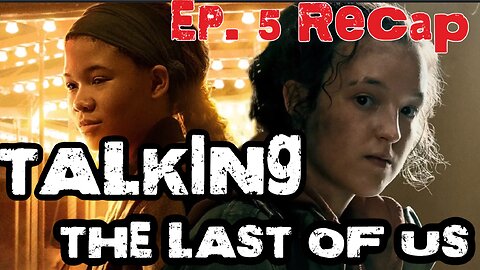 TALKING LAST OF US: Episode 7 Riley's Got A Gun