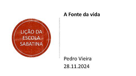 Lição da escola sabatina: A Fonte da vida. 28.11.2024