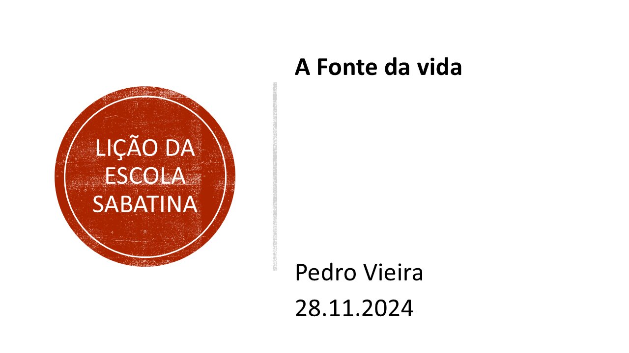 Lição da escola sabatina: A Fonte da vida. 28.11.2024