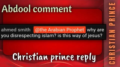 Abdool comments - Why are you disrespecting islam? Christian prince reply