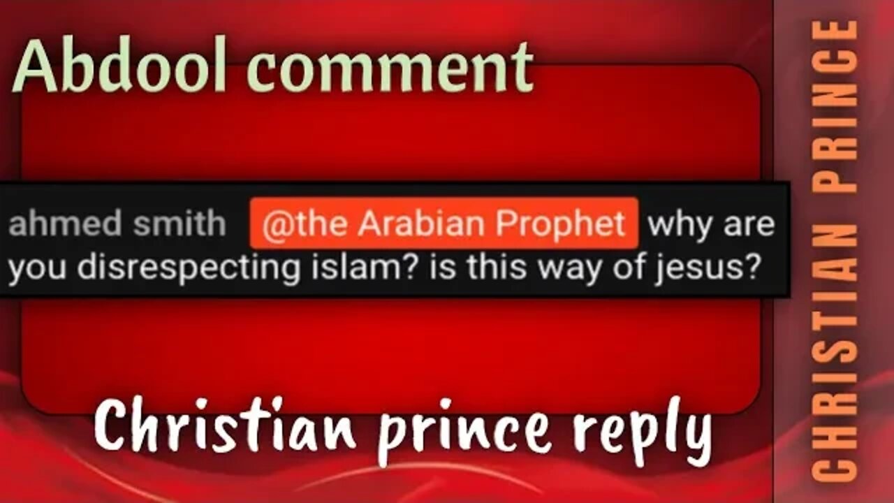 Abdool comments - Why are you disrespecting islam? Christian prince reply