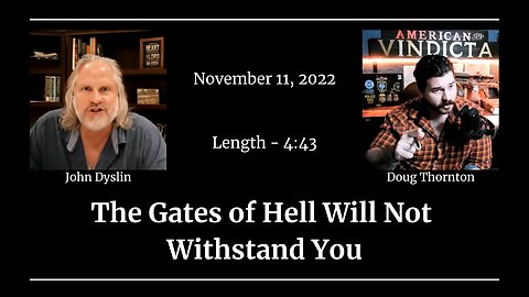 The Gates of Hell Will Not Withstand You | John Dyslin on American Vindicta (11/11/22)