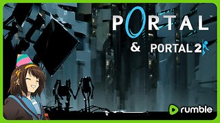 Portal & Portal 2 | BIRTHDAY STREAM! 🍰🎉