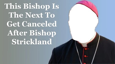 This Bishop Is The Next To Get Canceled After Bishop Strickland