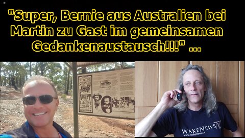"Super, Bernie aus Australien bei Martin zu Gast im gemeinsamen Gedankenaustausch!!!" ...