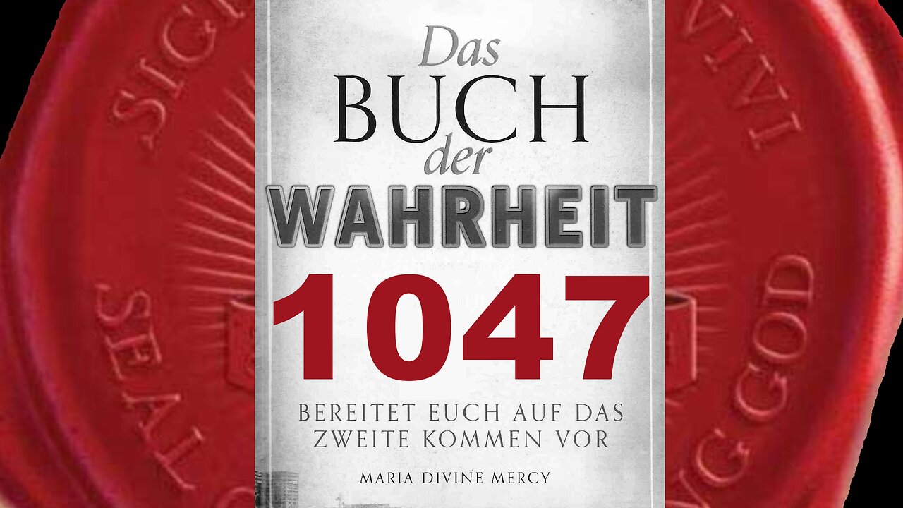 Eure Seele wird nach Meinem 2. Kommen in Ewigkeit existieren (Buch der Wahrheit Nr 1047)