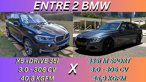 ENTRE 2 CARROS - BMW X5 i6 3.0 X BMW 335i 3.0 - FAMILIARES, POTENTES, VERSATIL, PREMIUM E PERFEITO