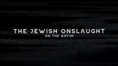 The Jewish Onslaught On The Goyim | Doomsayer Press