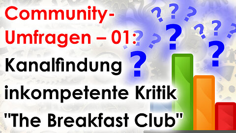 Kanalfindung, inkompetente Kritik und "The Breakfast Club" (Community-Umfragen – 01)