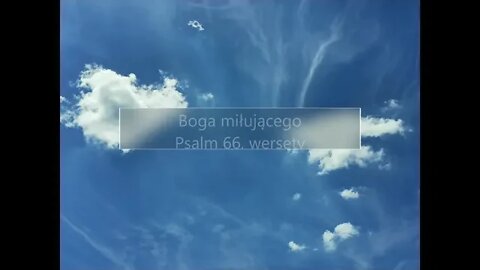 Dobrodziejstwa Boga miłującego Psalm 66, wersety 17-20