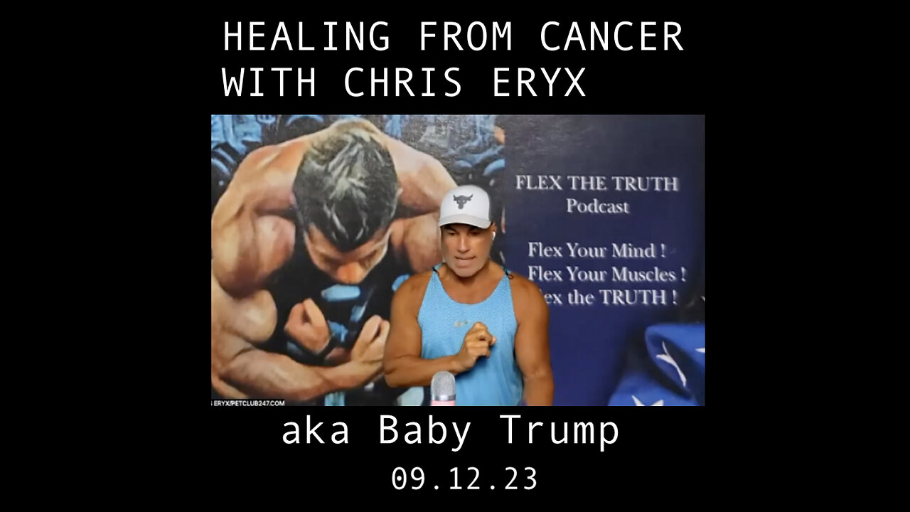 CHRIS ERYX AKA BABY TRUMP: HEALING CANCER AND BIG PHARMA