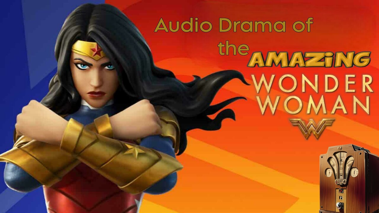 Audio Drama of the Amazing WonderWoman