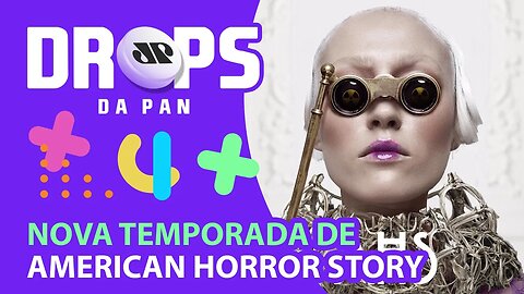 VEM AI NOVA TEMPORADA DE AMERICAN HORROR STORY | DROPS da Pan - 07/06/21