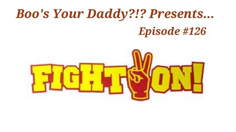 Episode #126 - Fight On (Full Episode)