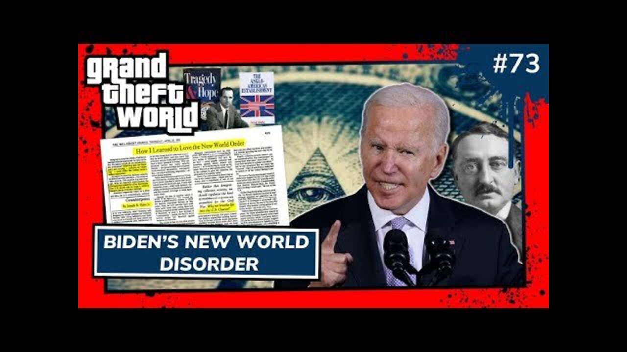 Biden's New World Disorder | Grand Theft World Podcast 073