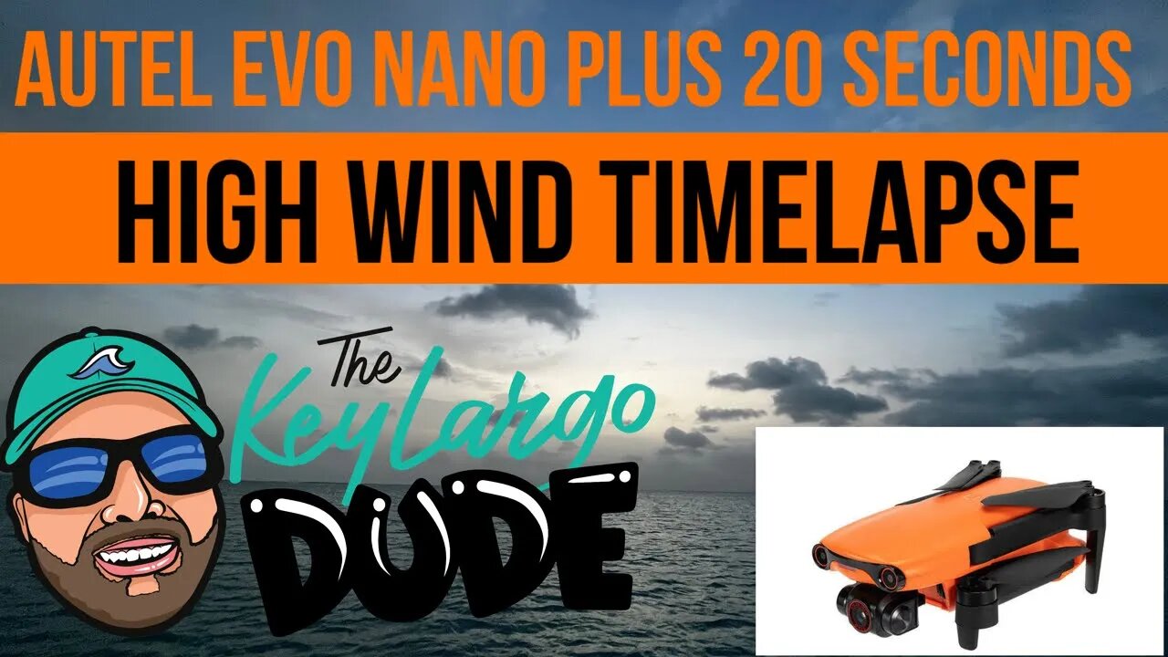 Autel EVO Nano and High Wind - Timelapse Video Florida Keys!