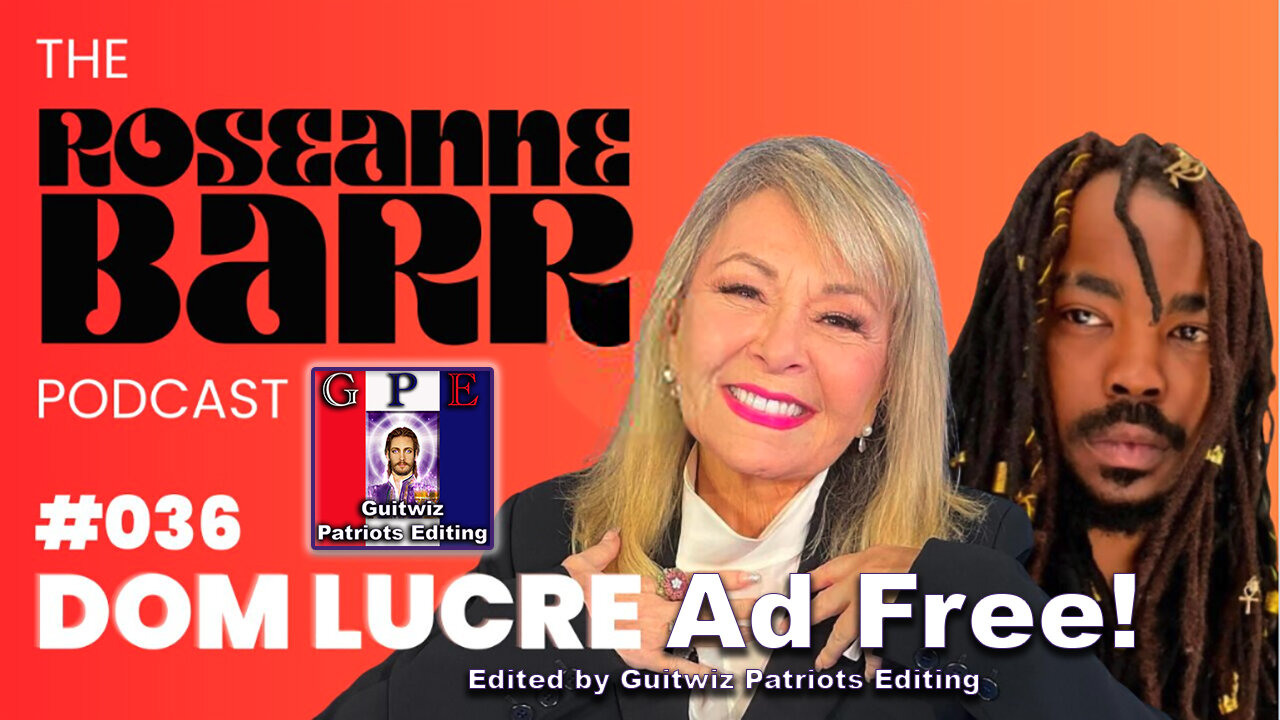 The Roseanne Barr Podcast #36-Dom Lucre Breaks Narratives-Ad Free!