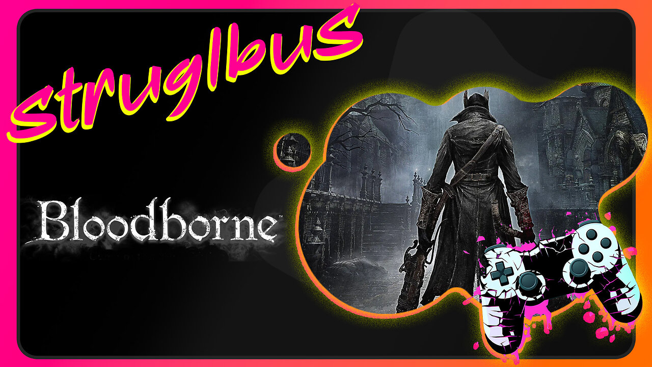 Bloodborne, Part 4 of 7