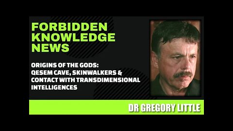 Origins of the Gods: Qesem, Skinwalkers, & Contact w/ Transdimensional Intel w/ Dr Gregory Little