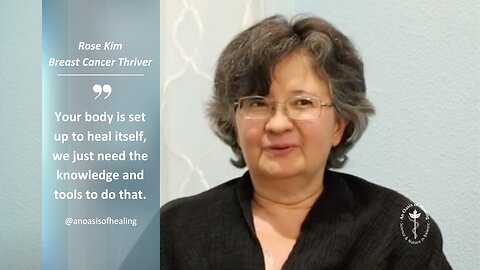 Rose Kim | Breast Cancer (CFCs) | An Oasis of Healing Testimonial Clip