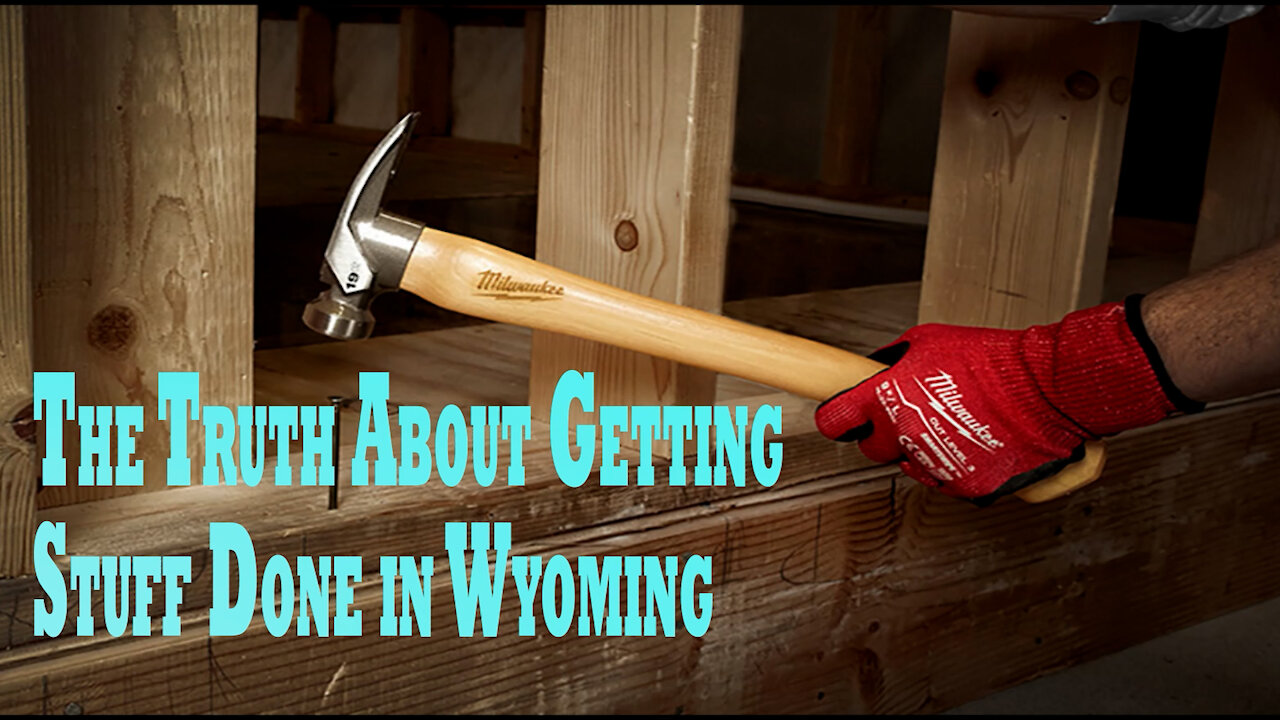 The Truth About Getting Stuff Done in Wyoming