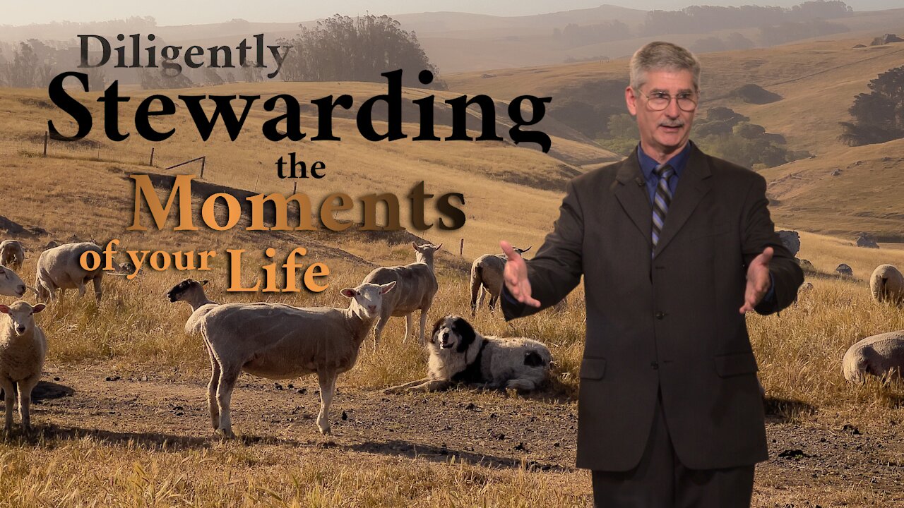 Diligently Stewarding the Moments of your Life - TBC Bible Church