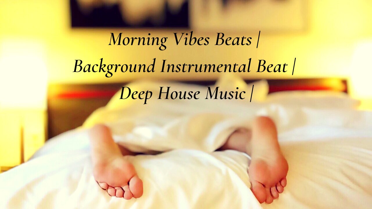 Morning Vibes Beats | Background Instrumental Beat | Deep House Music |