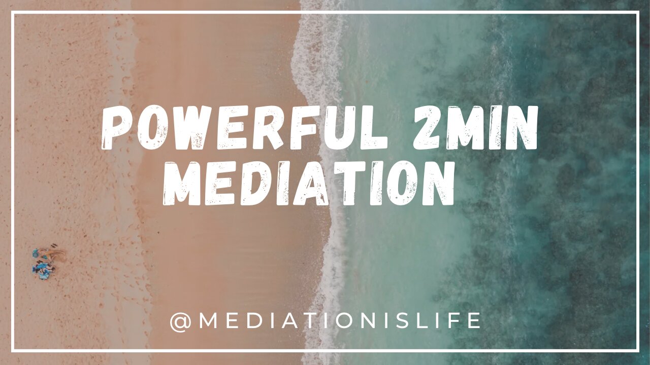 Powerful 2 min meditation