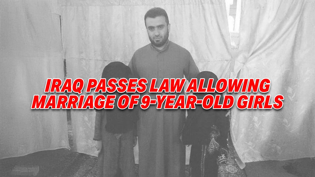 OUTRAGE ERUPTS AS IRAQ PASSES LAW ALLOWING MARRIAGE OF 9-YEAR-OLD GIRLS