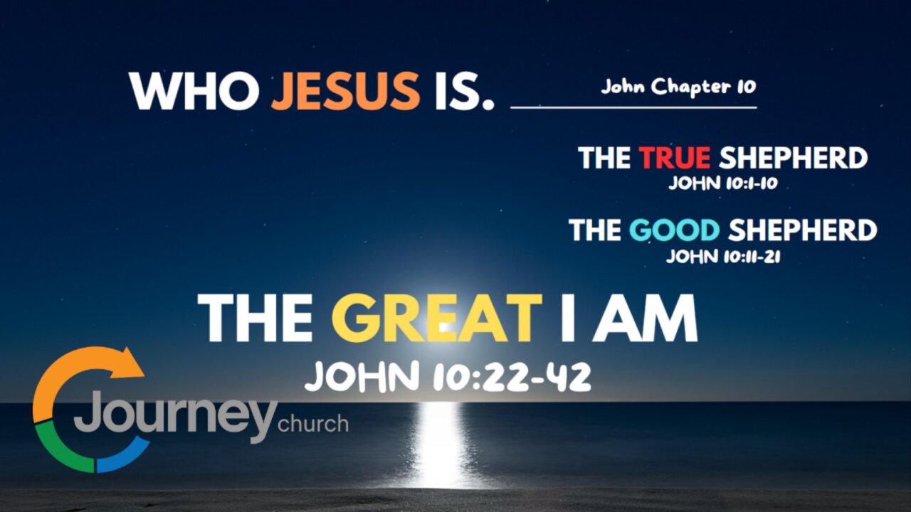 The Great I AM. - John 10:22-42