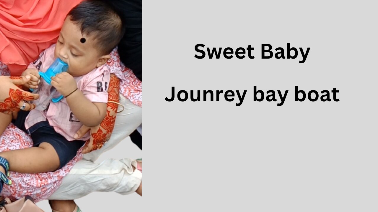 My Sweet Babay Journey Bay boat |With me and her mom|shahadat999