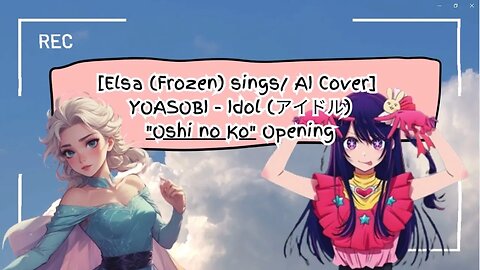 [Elsa (Frozen) sings/AI Cover] YOASOBI - Idol アイドル Oshi no Ko Opening