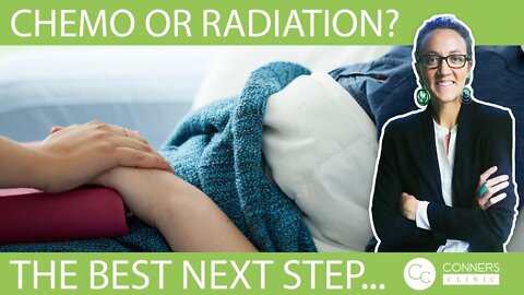 How To Know If Chemo Is The Best "Next Step" - Michelle Hamburger | Conners Clinic