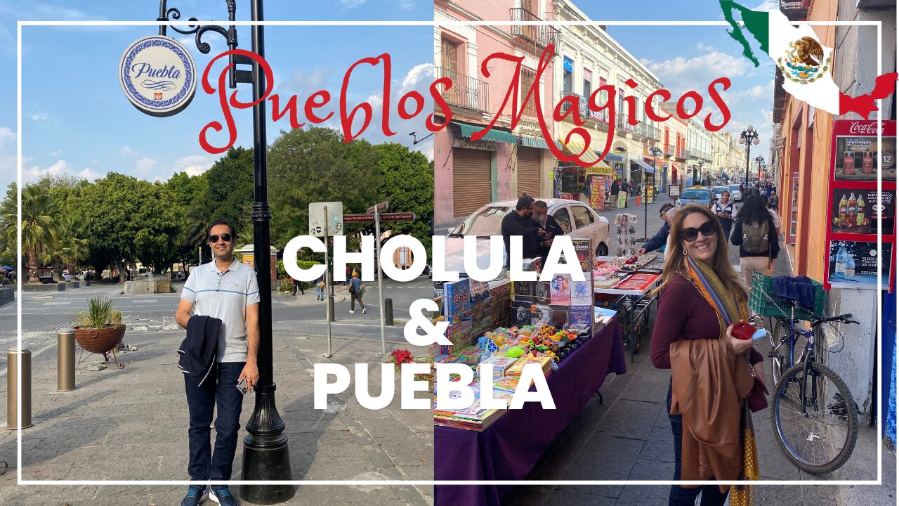 PUEBLA AND CHOLULA: MAIN TOURISTIC ATTRACTIONS