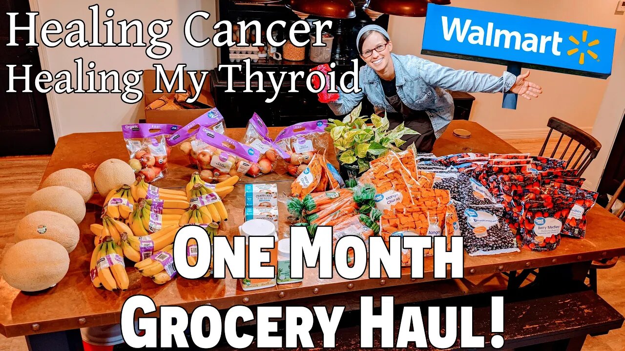 One Month WALMART Grocery Haul STOCK UP! ~ How I Healed My Cancer & Thyroid ~ 5 Easy Steps