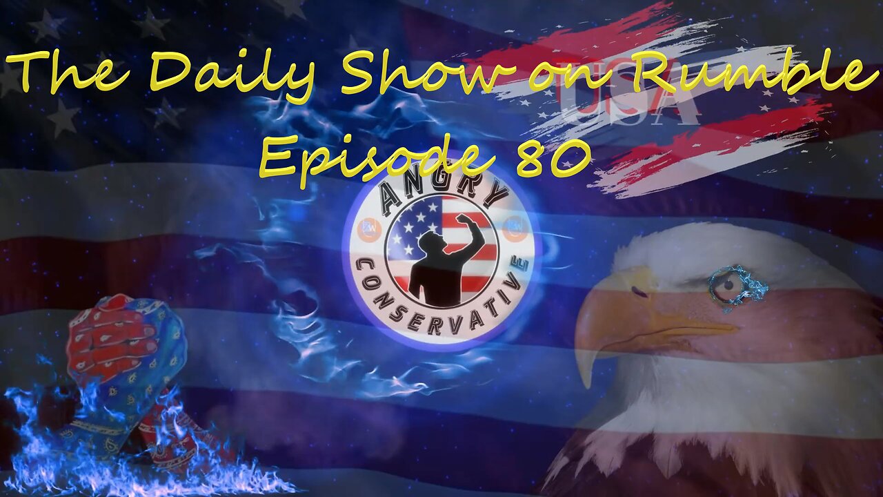 The Daily Show with the Angry Conservative - Episode 80